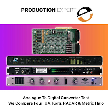 Production Expert Analogue To Digital Converter Test - We Compare Four; UA, Korg, RADAR & Metric Halo