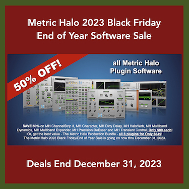 Metric Halo Plug-ins at the best prices of the Year!