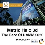 Metric Halo 3d named The Best Of NAMM 2020 - Day 3 by Production Expert